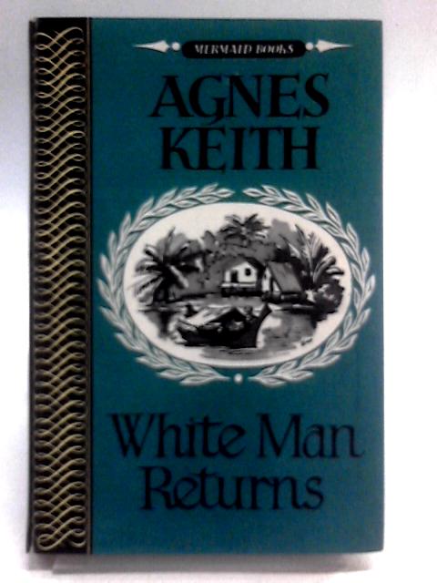 White Man Returns By Agnes Keith