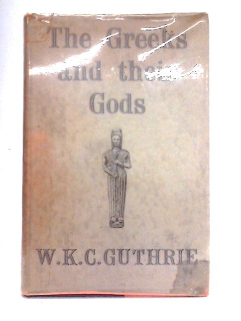 The Greeks and Their Gods By Guthrie, William Keith Chambers