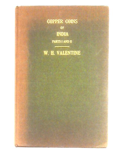 The Copper Coins Of India Parts I and II By W. H. Valentine