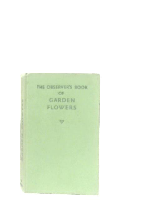 The Observer's Book of Garden Flowers By Arthur King