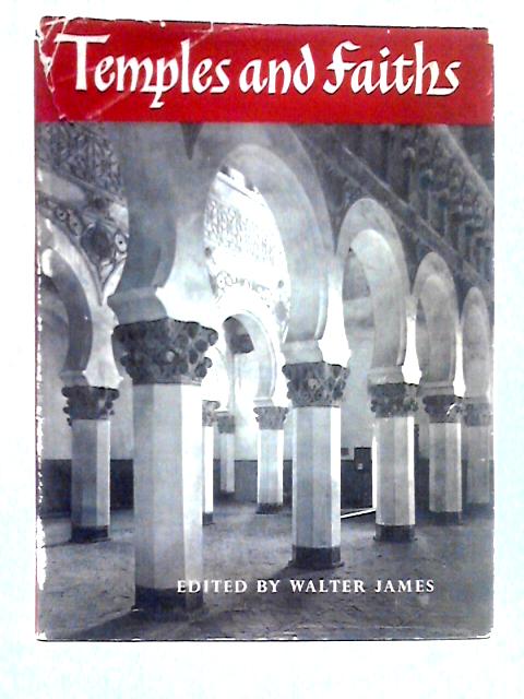 Temples and Faiths von Walter James (ed)