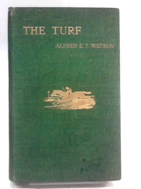 The Turf By Alfred E.T Watson