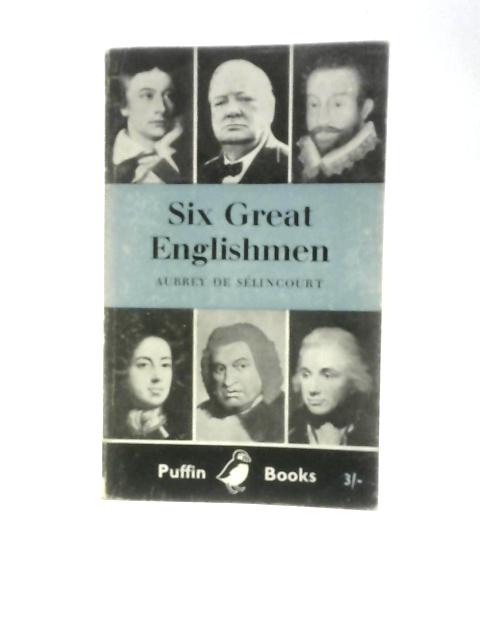 Six Great Englishmen von Aubrey de Selincourt