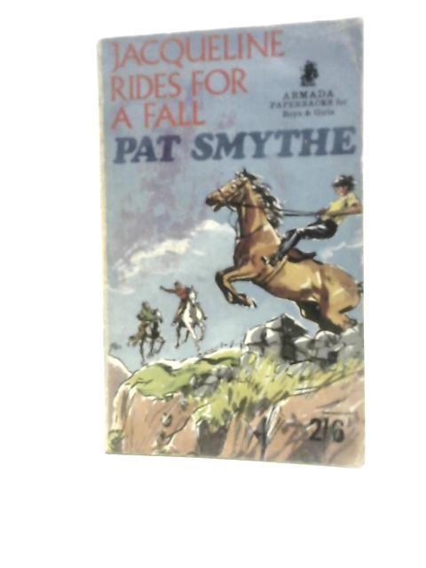 Jacqueline Rides for a Fall By Pat Smythe