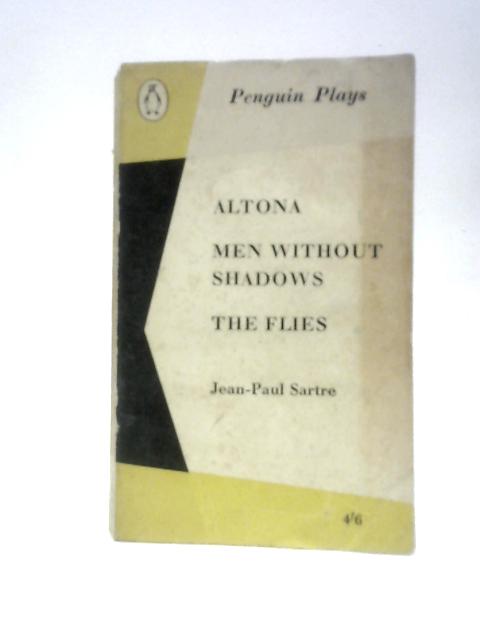 Altona, Men without Shadows, The Flies (Penguin Plays. No. PL14.) von Jean Paul Sartre