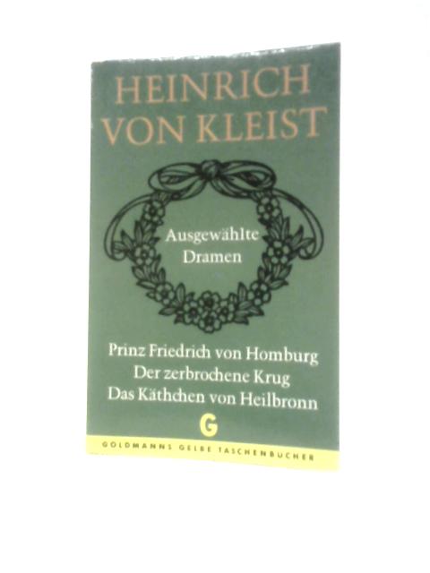 Ausgewählte Dramen By Heinrich von Kleist
