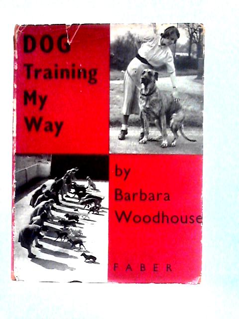 Dog Training My Way By Barbara Woodhouse