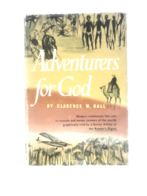 Adventurers for God By Clarence W.Hall