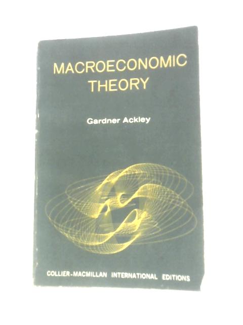 Macroeconomic Theory By Gardner Ackley