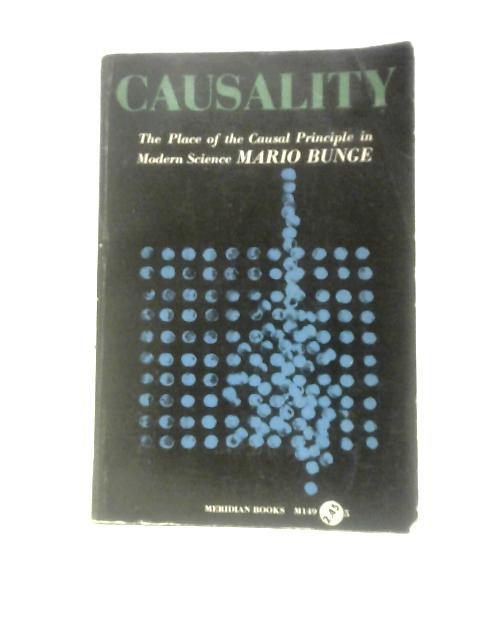 Causality;: The Place Of The Causal Principle In Modern Science (Meridian Books, M 149) von Mario Augusto Bunge