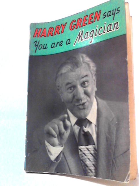 Harry Green Says You are a Magician von Harry Green