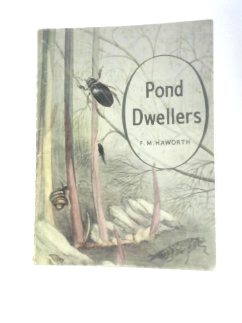 Pond Dwellers. Natural History Series Number Two. By F. M. Haworth