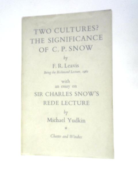 Two Cultures? The Significance of C. P. Snow By F. R. Leavis