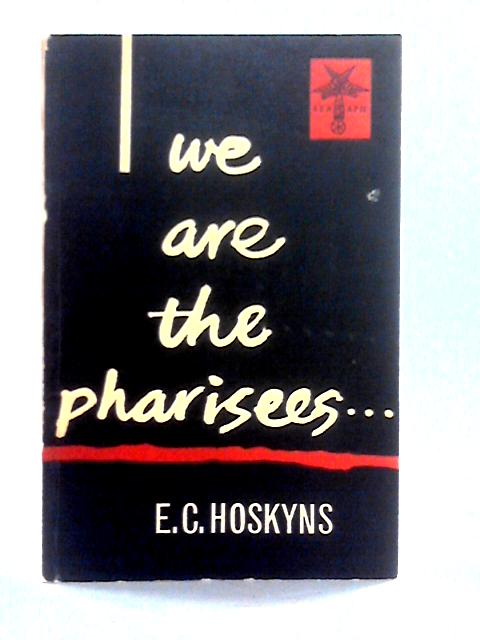 We Are The Pharisees (Seraph Books) par Sir Edwyn Hoskyns