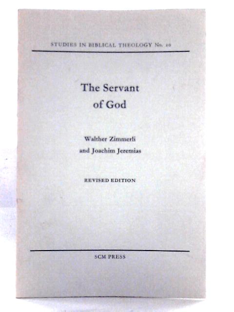 The Servant Of God (Studies In Biblical Theology; No.20) By Walther Zimmerli & Joachim Jeremias