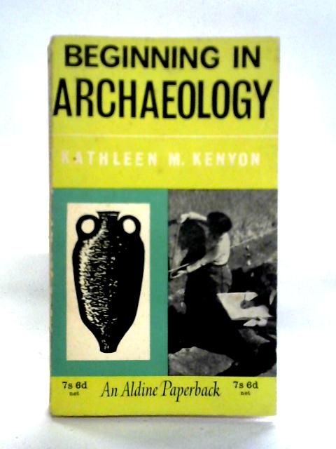 Beginning In Archaeology par Kathleen M. Kenyon