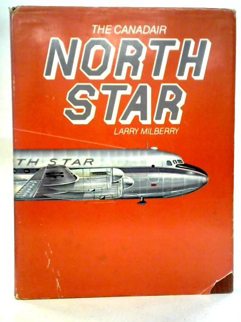 The Canadair North Star By Larry Milberry