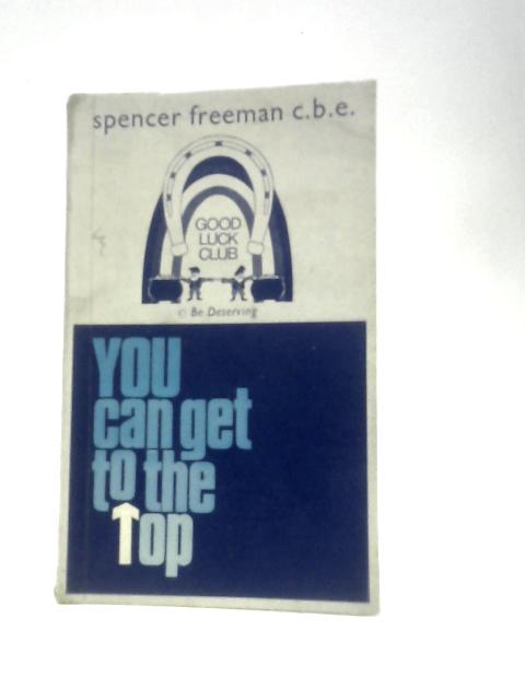 You Can Get to The Top By Captain Spencer Freeman