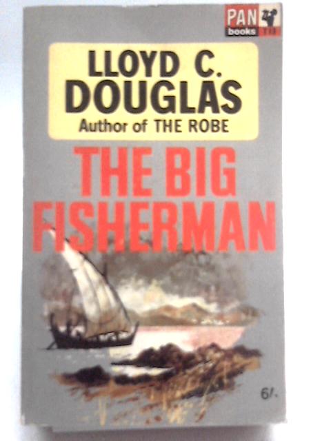 The Big Fisherman By Lloyd C. Douglas