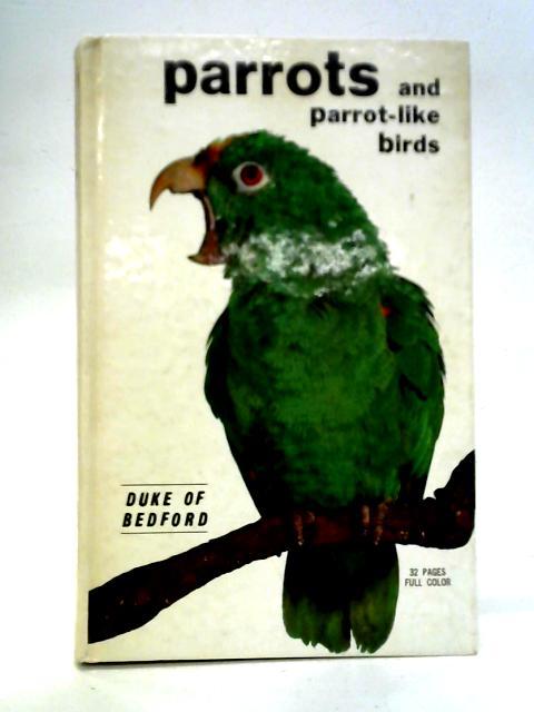 Parrots and Parrot-Like Birds By Duke of Hastings Bedford