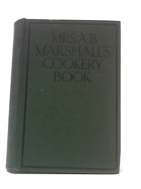 Mrs. A. B. Marshall's Cookery Book By Mrs A. B. Marshall