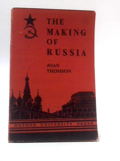The Making of Russia By Joan Thomson