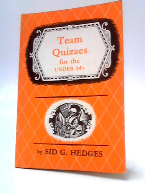 Team Quizzes for the Under 14's By Sid G Hedges