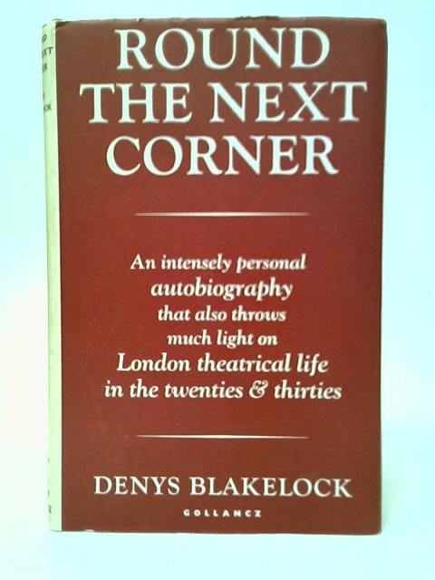 Round the Next Corner: A Life Story By Denys Blakelock