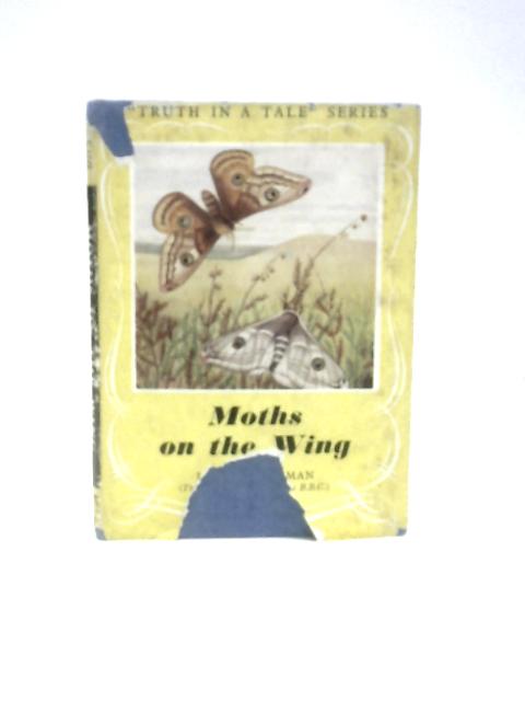 Moths On The Wing ("Truth In A Tale" Series; No.8) By L. Hugh Newman