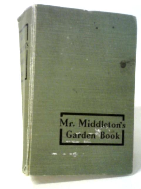 Mr. Middleton's Garden Book von Anon