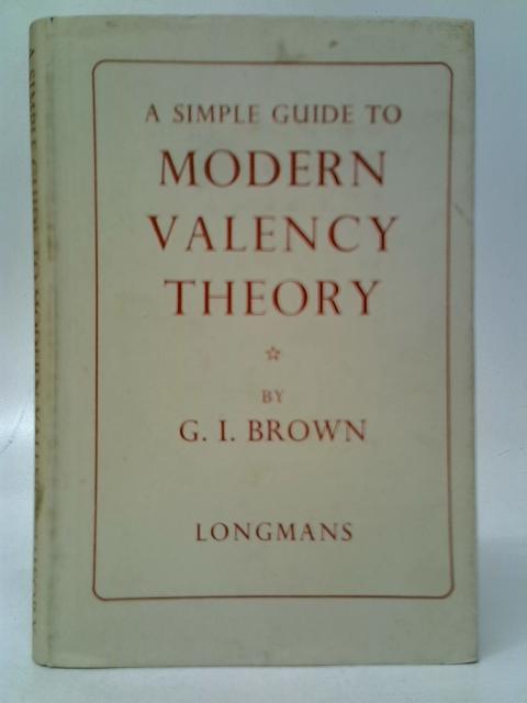 A Simple Guide To Modern Valency Theory By G.I.Brown