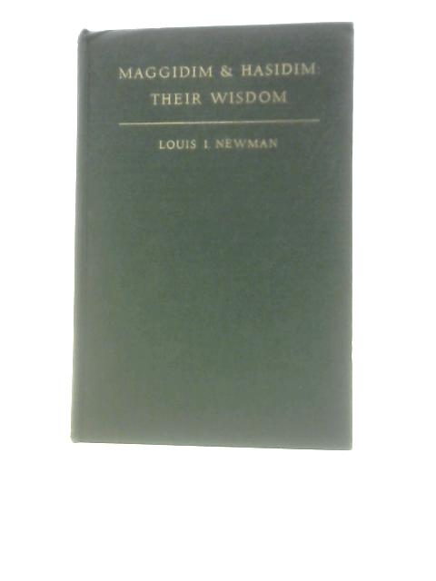 Maggidim & Hasidim: Their Wisdom By Louis I. Newman