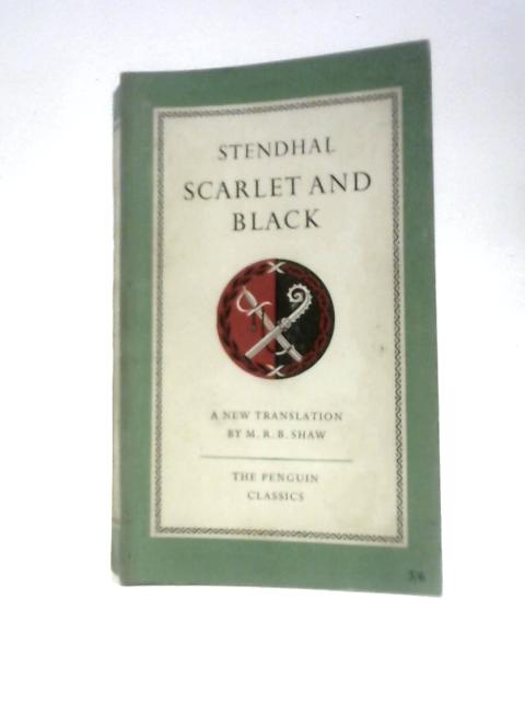 Scarlet And Black - A Chronicle Of The Nineteenth Century By Stendhal Margaret R.B. Shaw (Trans. & Intro.)