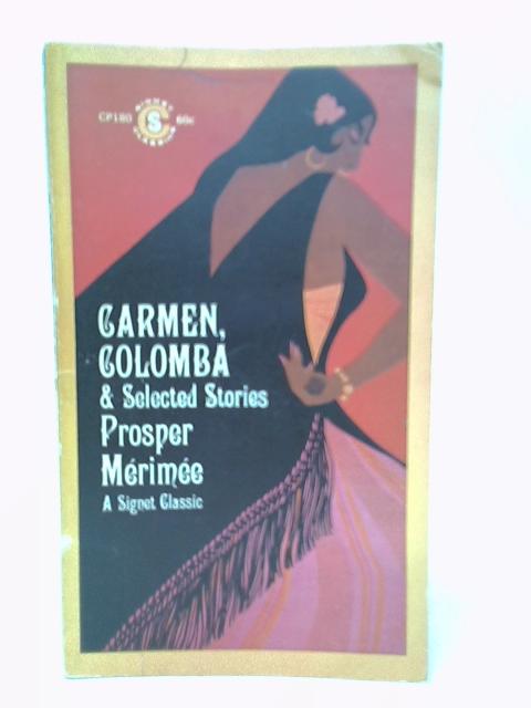 Carmen, Colomba, and Selected Stories By Prosper Mrime