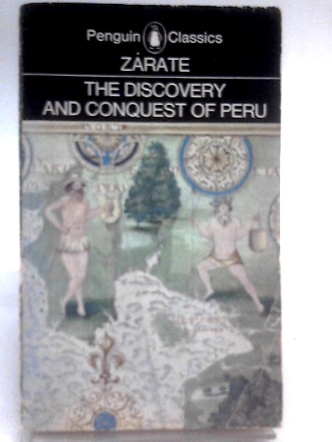 Discovery and Conquest of Peru (Classics) By A.De Zarate