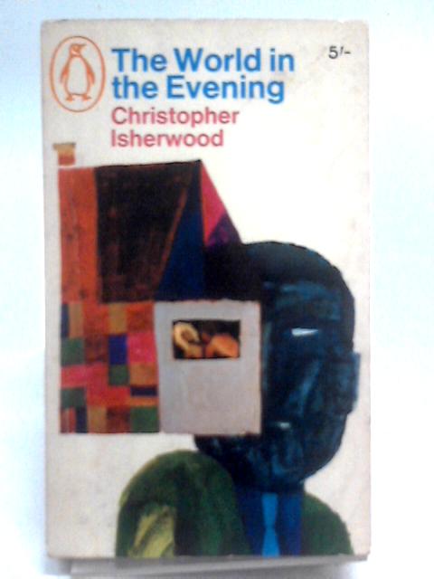 The World in the Evening By Christopher Isherwood