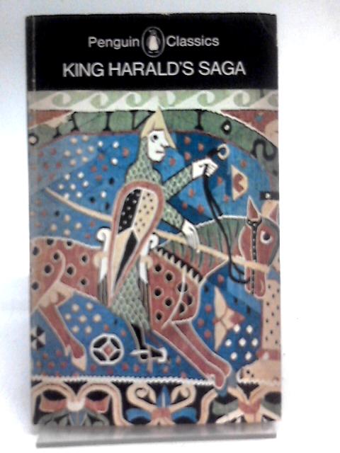 King Harald's Saga: Harald Hardradi of Norway, from Snorri Sturluson's Heimskringla By Magnus Magnusson & Hermann Palsson