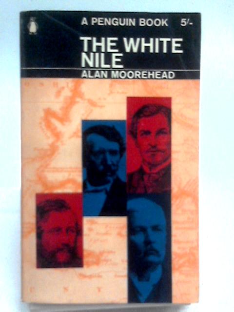 The White Nile By Alan Moorehead