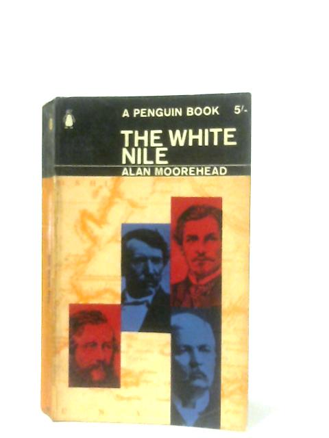 The White Nile von Alan Moorehead