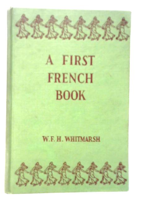 A First French Book By W.F.H.Whitmarsh