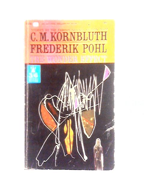 The Wonder Effect By Frederick Pohl and C. M. Kornbluth