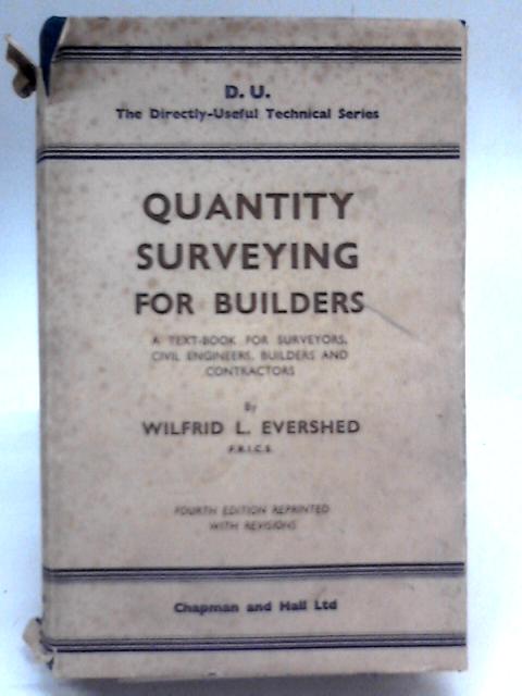 Quantity Surveying For Builders By Wilfrid L. Evershed