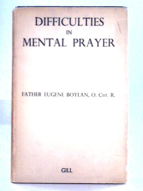 Difficulties in Mental Prayer par M. Eugene Boylan