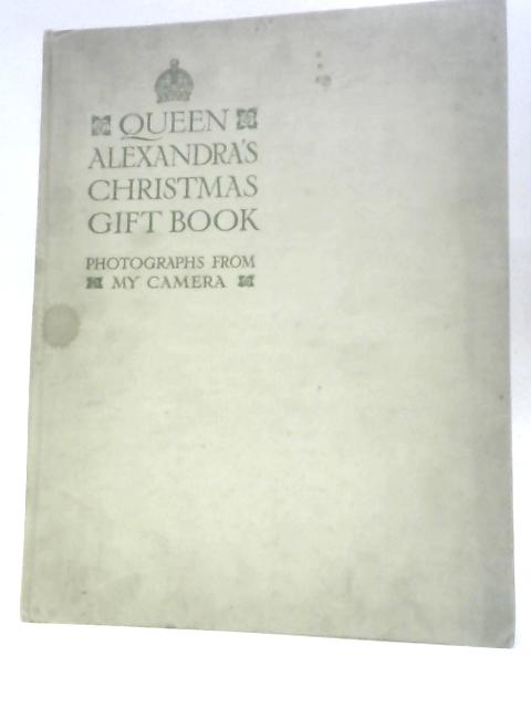 Queen Alexandra's Christmas Gift Book: Photographs from my Camera