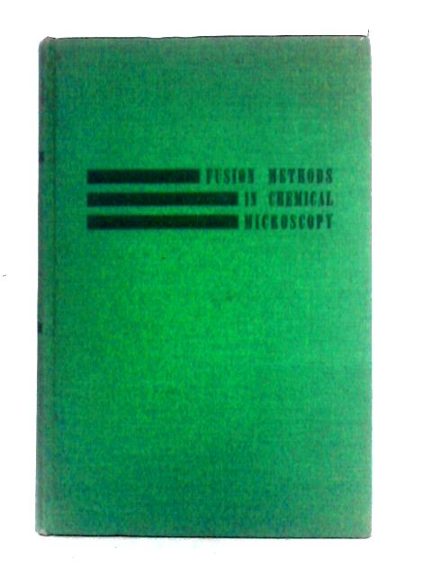 Fusion Methods In Chemical Microscopy By Walter C. Maccrone, Jr