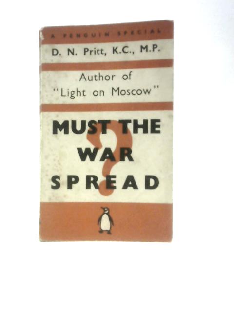 Must the War Spread? Penguin Special No S51 By Denis Nowell Pritt