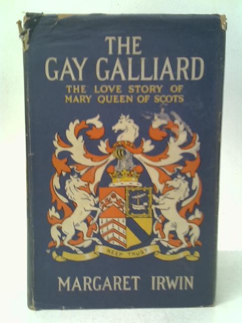 The Gay Galliard By Margaret Irwin