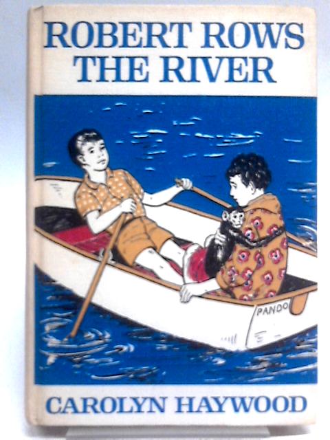 Robert Rows The River By Carolyn Haywood