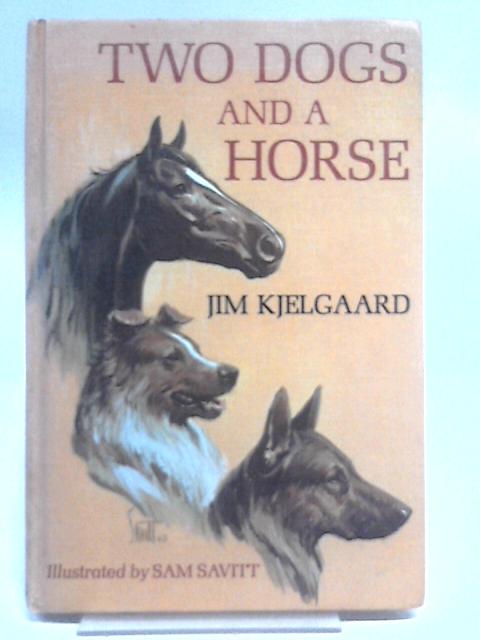 Two Dogs and a Horse By Jim Kjelgaard