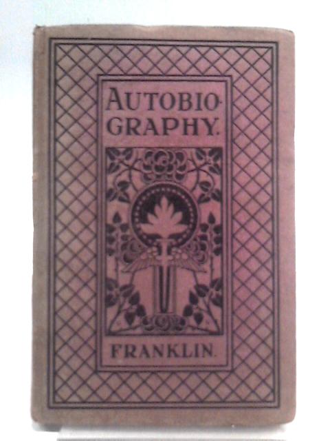 The Autobiography of Benjamin Franklin von Benjamin Franklin